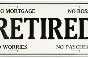 Retired License Plate – No Mortgage, No Boss, No Worries… No Paycheck!