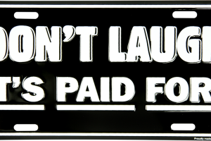 Don't Laugh It's Paid For License Plate